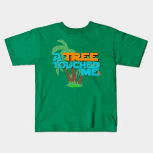 "A Tree Touched Me" Kids T-Shirt